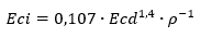Eci=0,107∙〖Ecd〗^1,4∙ρ^(-1)